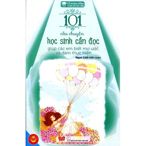 Sách - Kỹ Năng Sống 101 Câu Chuyện Học Sinh Cần Đọc Giúp Các Em Biết Mơ Ước Và Dám Thực Hiện