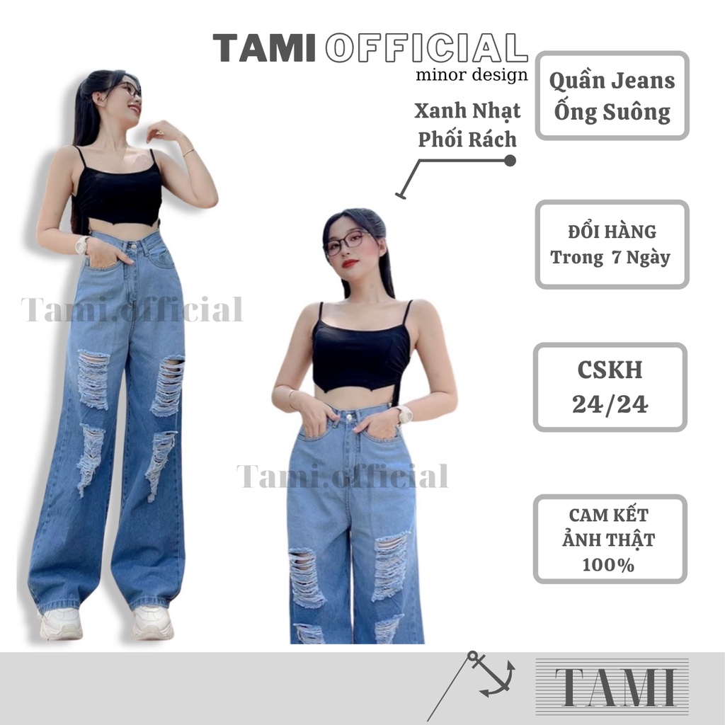 Quần Jeans NỮ ỐNG SUÔNG Xanh PHỐI RÁCH Hot Hit Mix Đồ Cực Xinh Với Đáy Cao Siêu HÁCH DÁNG [ Tami Official ] | BigBuy360 - bigbuy360.vn