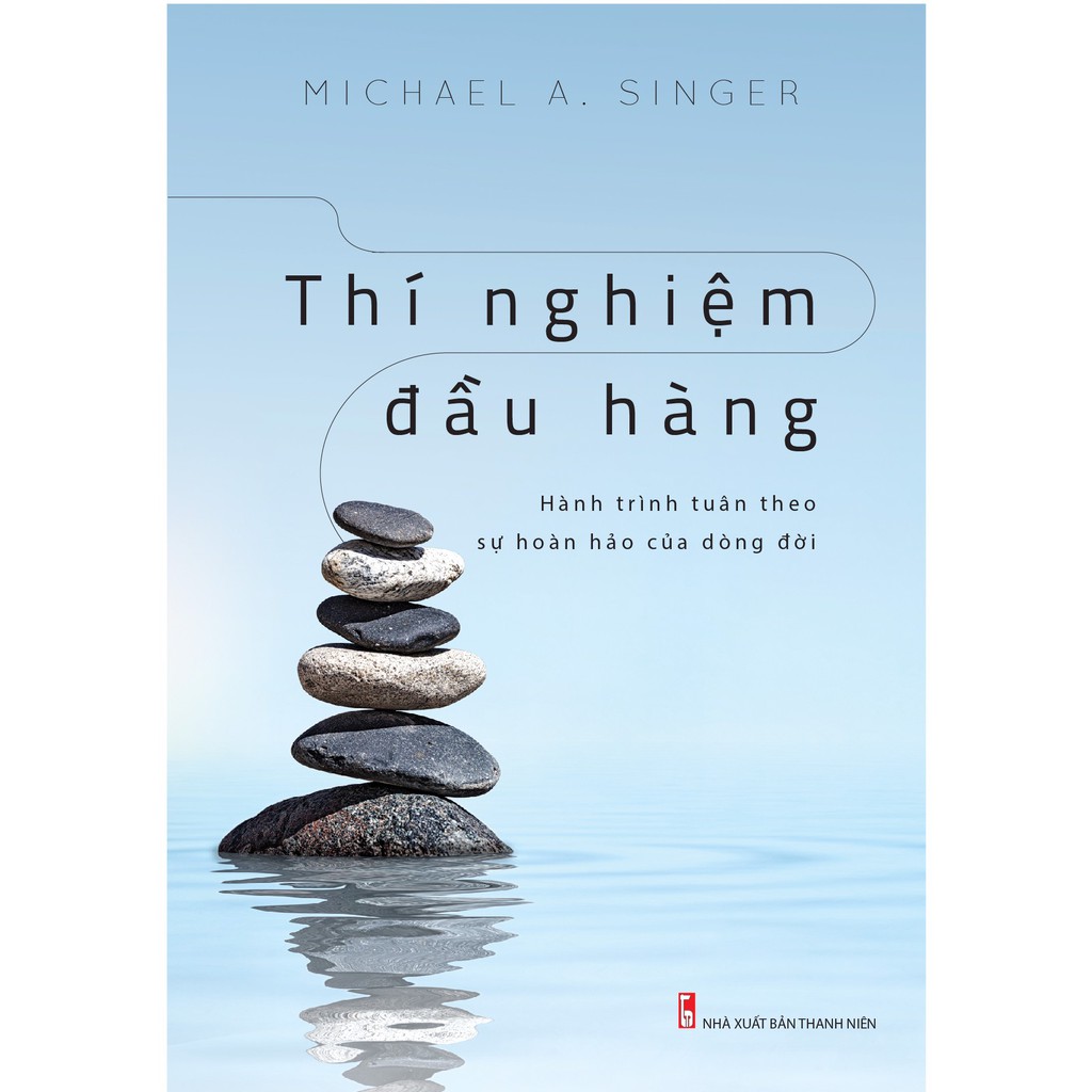 Sách: Thí Nghiệm Đầu Hàng - Hành Trình Tuân Theo Sự Hoàn Hảo Của Dòng Đời