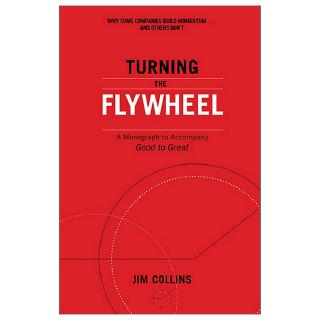 Turning The Flywheel - A Monograph To Accompany Good To Great