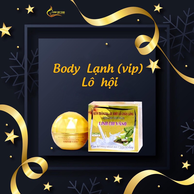 ❤️ Body Lạnh Vip LINH CHI VÀNG 120gtrắng da -se khít lôc chân lông-dưỡng trắng da toàn thân