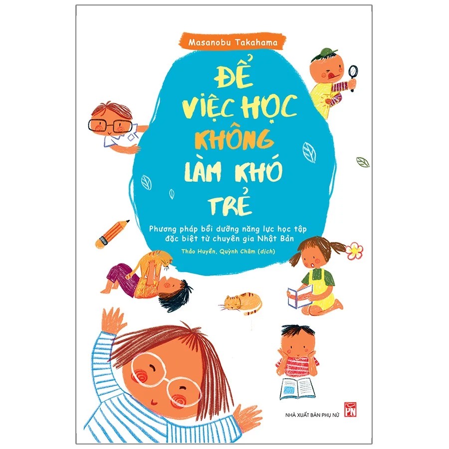 Sách - Để Việc Học Không Làm Khó Trẻ - Phương Pháp Bồi Dưỡng Năng Lực Học Tập Đặc Biệt Từ Chuyên Gia Nhật Bản