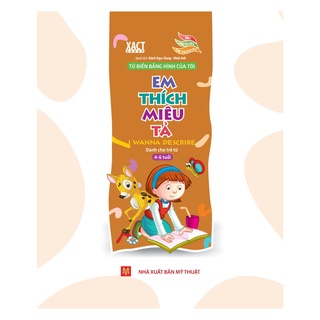 Sách: từ điển tranh bằng hình của tôi: em thích miêu tả _ dành cho trẻ từ 4 -6 tuổi