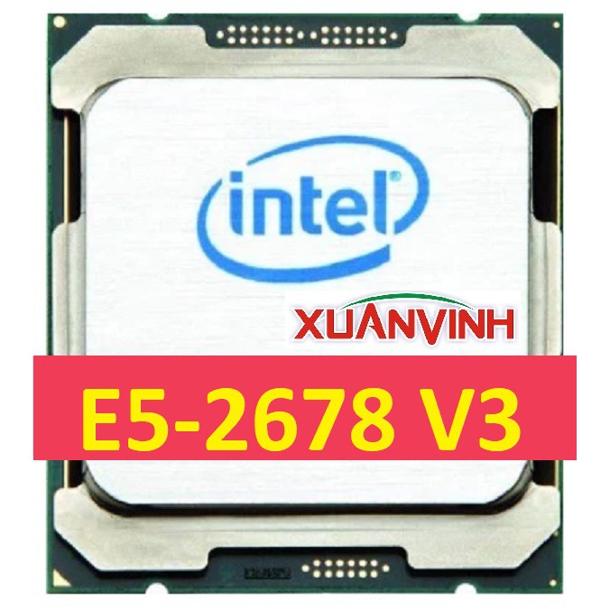 [Mã ELCL2MIL giảm 7% đơn 2TR] CPU Intel Xeon E5-2678V3 E5-2680V3 12 Nhân 24 Luồng 3.3GHz (TRAY) | BigBuy360 - bigbuy360.vn