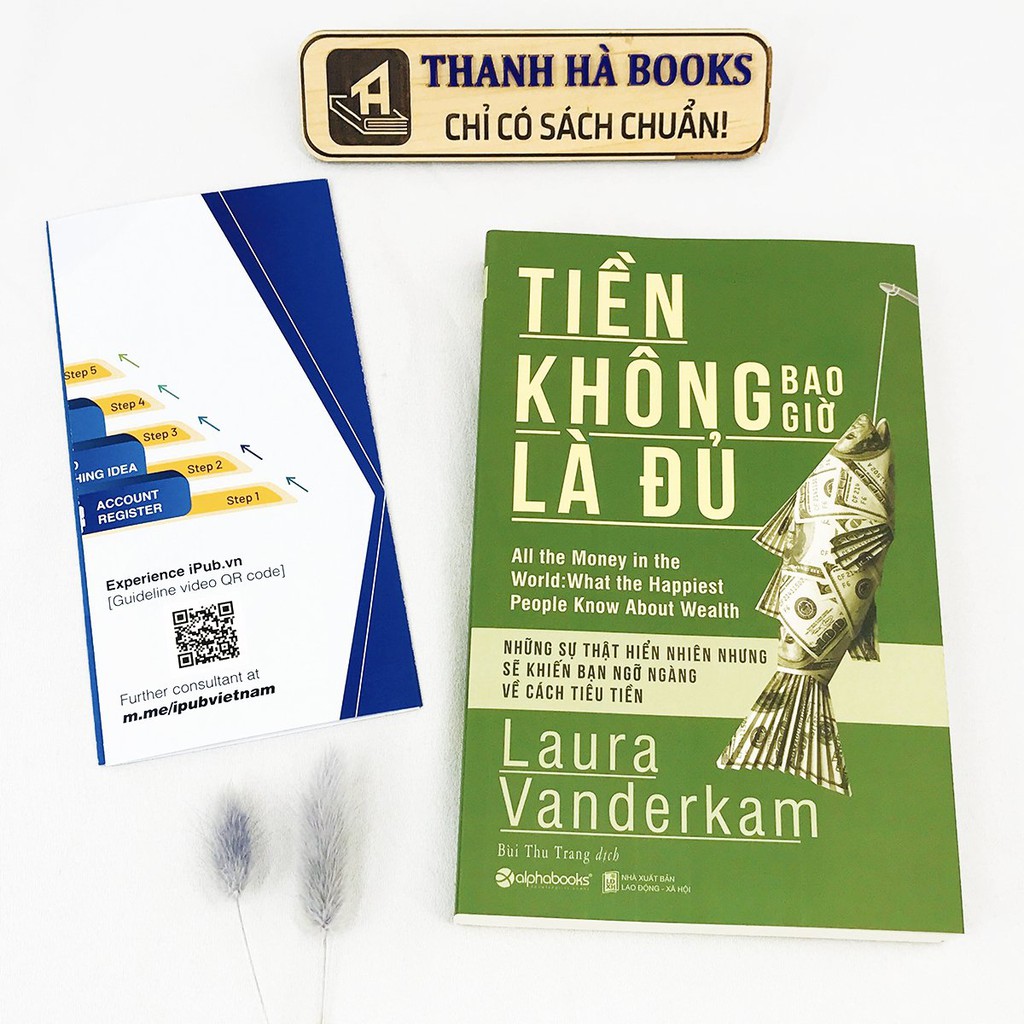 Sách - Tiền Không Bao Giờ Là Đủ - Những sự thật hiển nhiên sẽ khiến bạn ngỡ ngàng về cách tiêu tiền - Thanh Hà Books