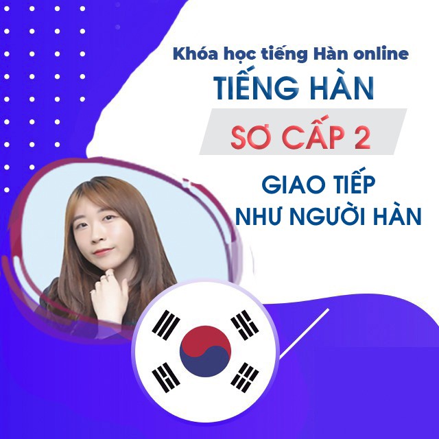 Toàn quốc- [Evoucher] FULL khóa học NGOẠI NGỮ- Chinh phục tiếng Hàn sơ cấp 2: Giao tiếp như người Hàn -[UNICA.VN]