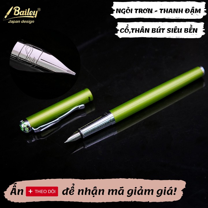 Bút máy luyện viết chữ đẹp cao cấp Bailey 09 chính hãng ngòi nét thanh đậm vừa viết trơn