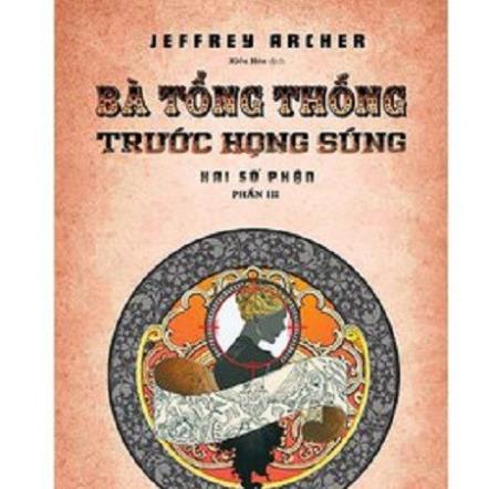 Bộ 3 cuốn Sách - Hai Số Phận + Đứa Con Gái Hoang Đàng + Bà Tổng Thống Trước Họng Súng - Bách Việt