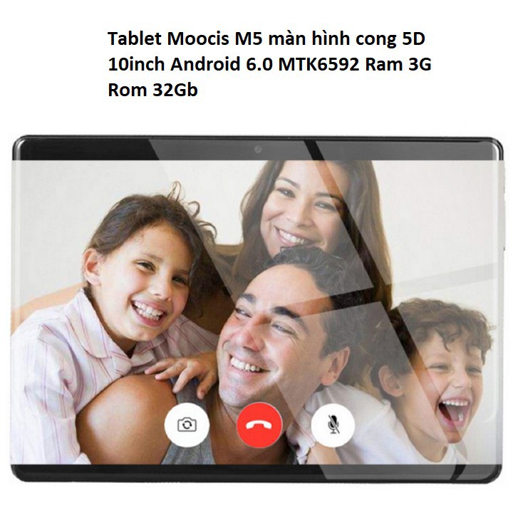 Máy tính bảng Moocis M5 màn hình cong 5D 10.1inch Android 6.0 MTK6592 | Ram 3G | Rom 32Gb | BigBuy360 - bigbuy360.vn
