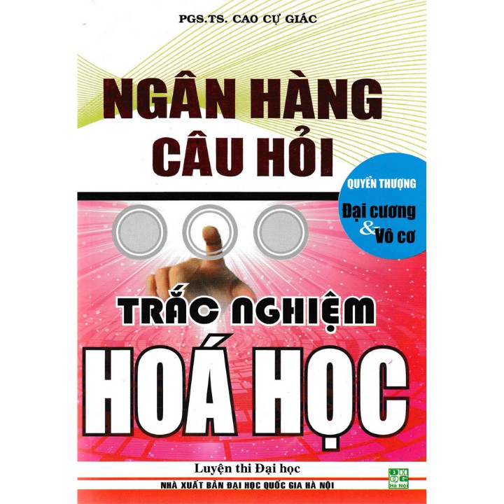 Sách - Ngân Hàng Câu Hỏi Trắc Nghiệm Hóa Học Đại Cương Và Vô Cơ (Quyển Thượng)