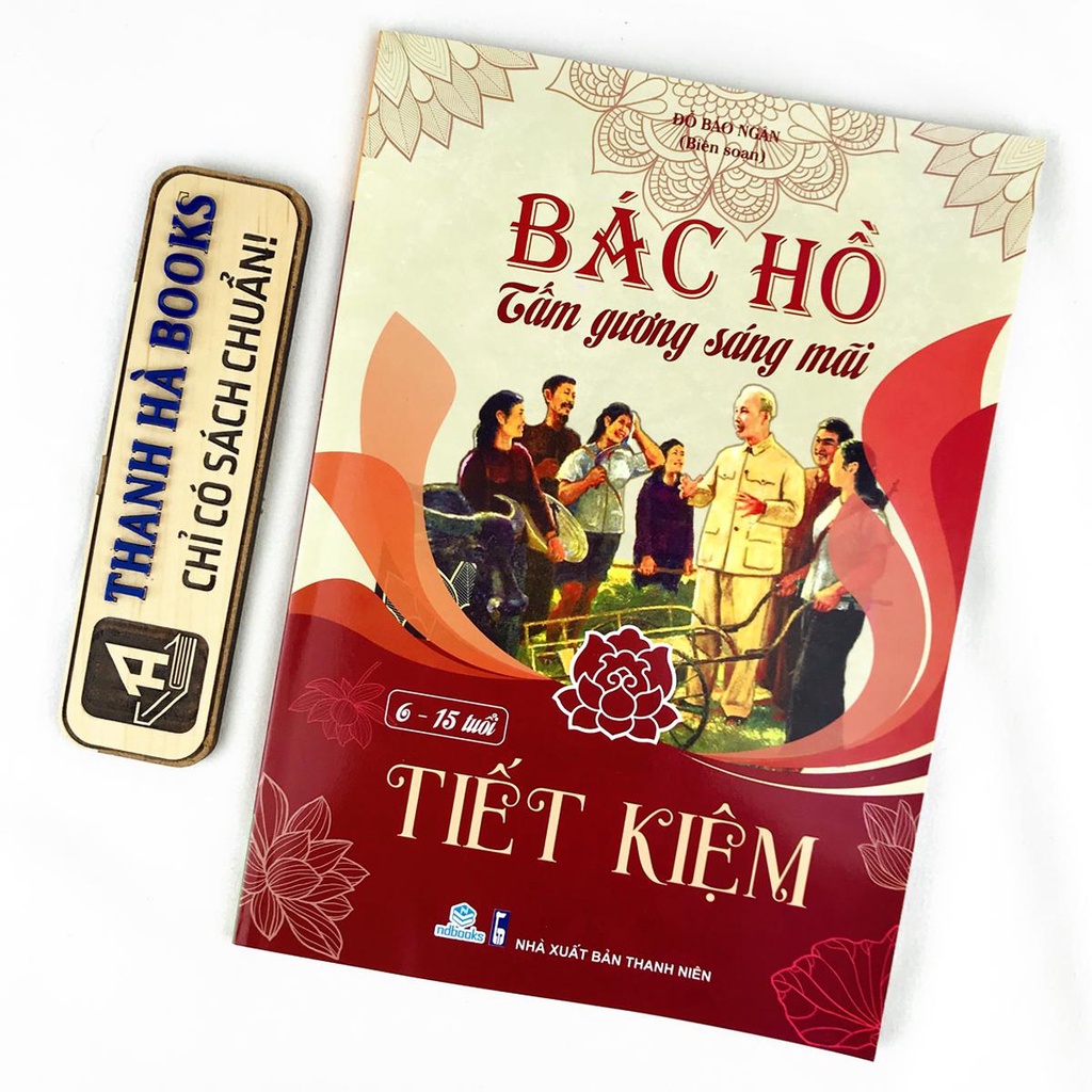 Sách - Bác Hồ với thiếu niên nhi đồng + Bác Hồ tấm gương sáng mãi: Giản Dị, Khiêm Tốn, Tiết Kiệm, Liêm Chính (6-15 tuổi)