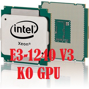 CPU XEON E3-1240 V3 / E3-1245 V3, Socket 1150 (Tặng keo tản nhiệt khi mua CPU)