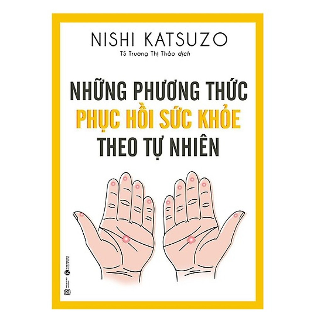 Sách - Những Phương Thức Phục Hồi Sức Khỏe Theo Tự Nhiên ( Tái Bản )