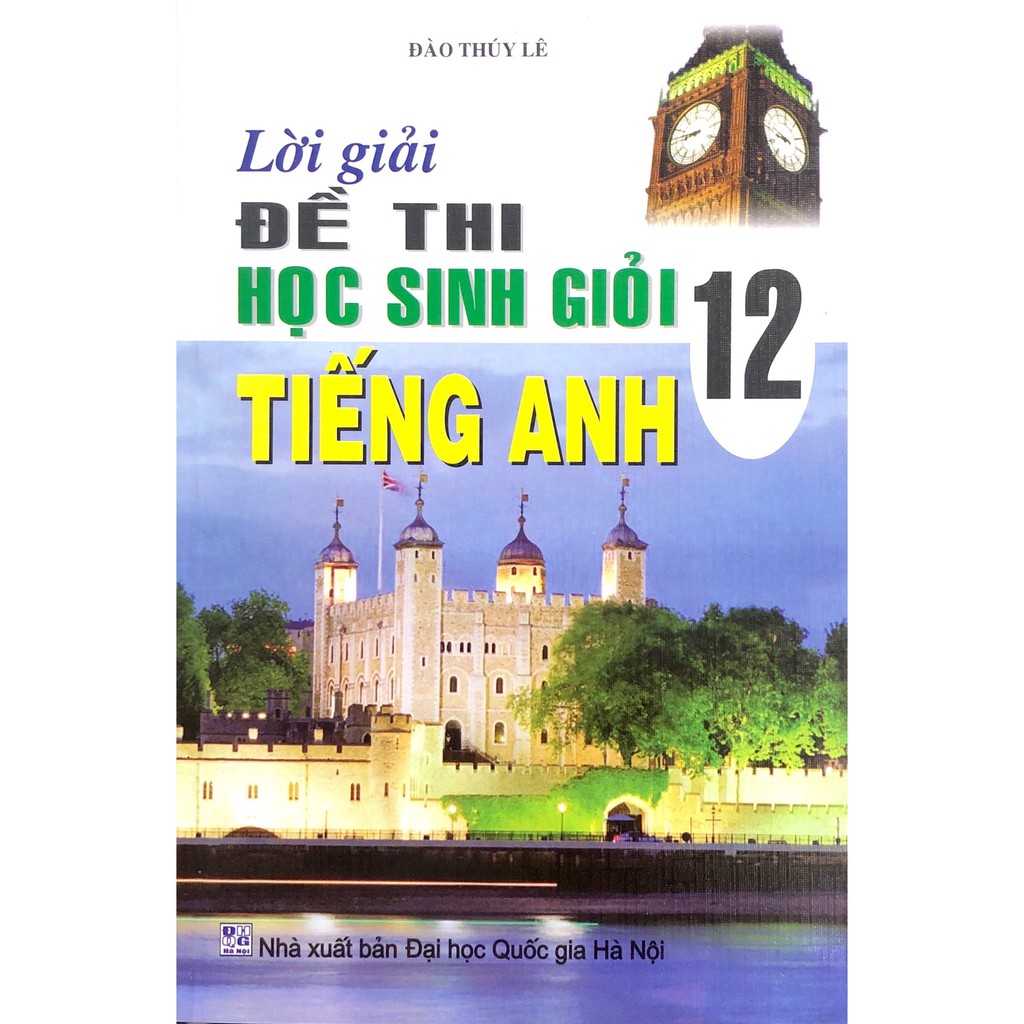 Sách - Lời Giải Đề Thi Học Sinh Giỏi Tiếng Anh Lớp 12