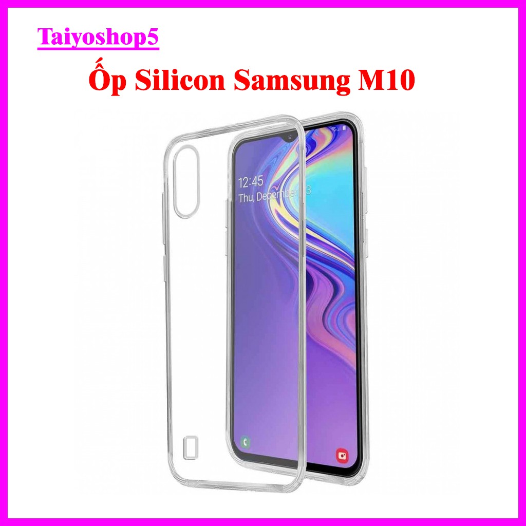 Ốp SAMSUNG M10 TRONG SUỐT KHÔNG Ố MÀU, ốp SAMSUNG M10 chống trầy xước, chống va đập, chống bẩn điện thoại tayoshop5