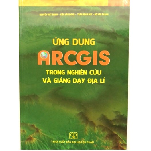 Sách - Ứng dụng Arcgis trong nghiên cứu và giảng dạy Địa lí