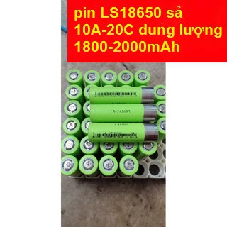 Pin LISEN LS18650 hàng tháo tủ xả 20A-10C dung lượng 1800-2000mah