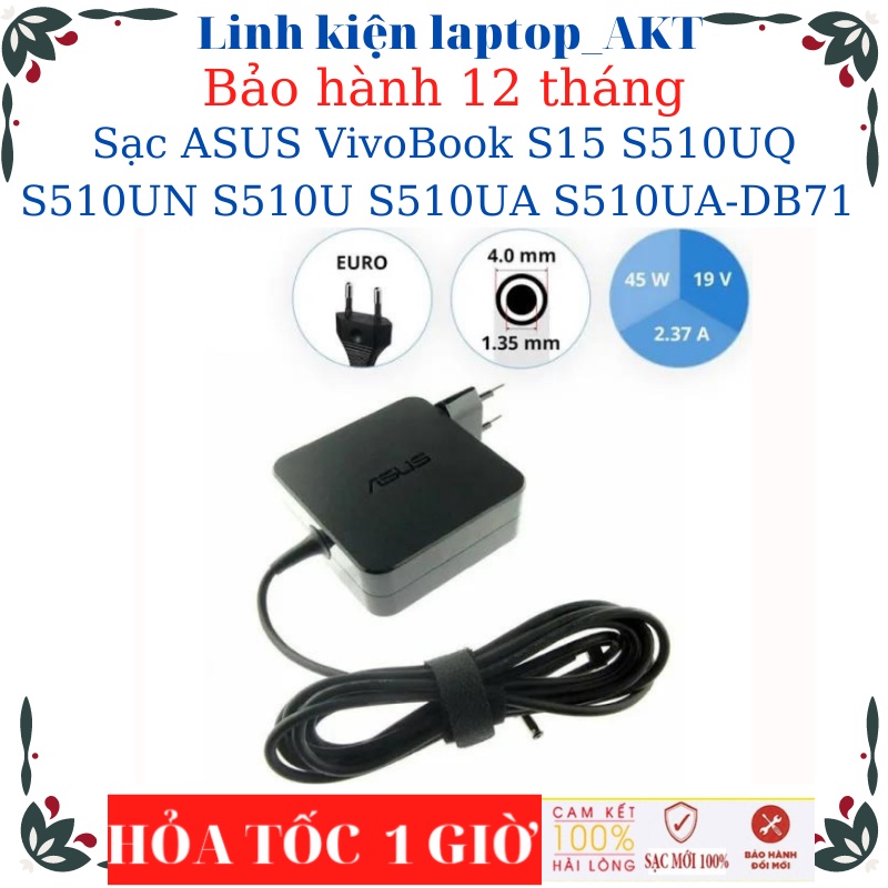 Sạc Laptop ASUS VivoBook S15 S510UQ S510UN S510U S510UA S510UA-DB71 Sạc 19V-2.37A/3.42A-45W/65W-vuông chân nhỏ