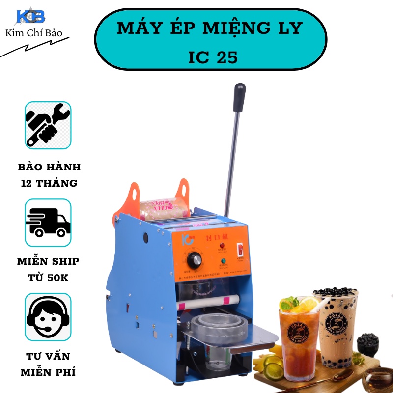 Máy Ép Miệng Ly Nhựa IC 25 Ép Cốc Trà Sữa Dùng Được Cho Nhiều Loại Cốc Từ 350ml Tới 500ml IC25
