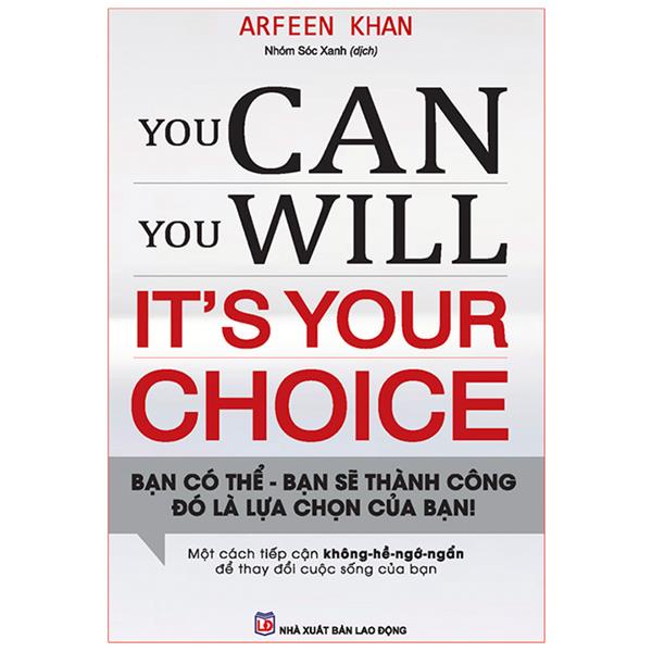 Sách: You Can, You Will. It'S Your Choice! Bạn Có Thể, Bạn Sẽ Thành Công Đó Là Lựa Chọn Của Bạn! -TSKN