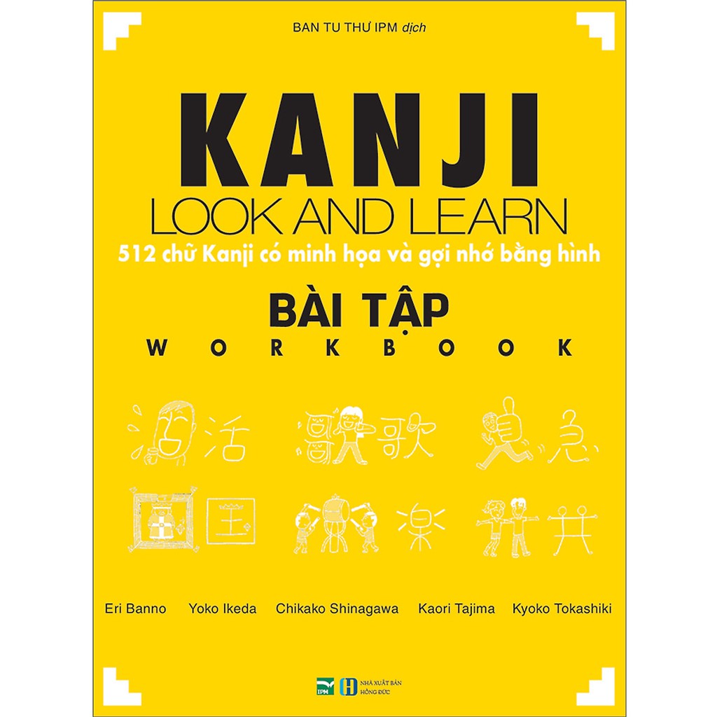 Kanji Look And Learn - 512 Chữ Kanji Có Minh Họa Và Gợi Nhớ Bằng Hình - Sách Bài Tập