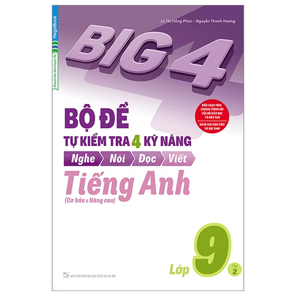 Sách Big 4 - Bộ Đề Tự Kiểm Tra 4 Kỹ Năng Nghe - Nói - Đọc - Viết (Cơ Bản Và Nâng Cao) Tiếng Anh Lớp 9 - Tập 2
