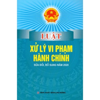 Sách - Luật xử lý vi phạm hành chính sửa đổi, bổ sung năm 2020