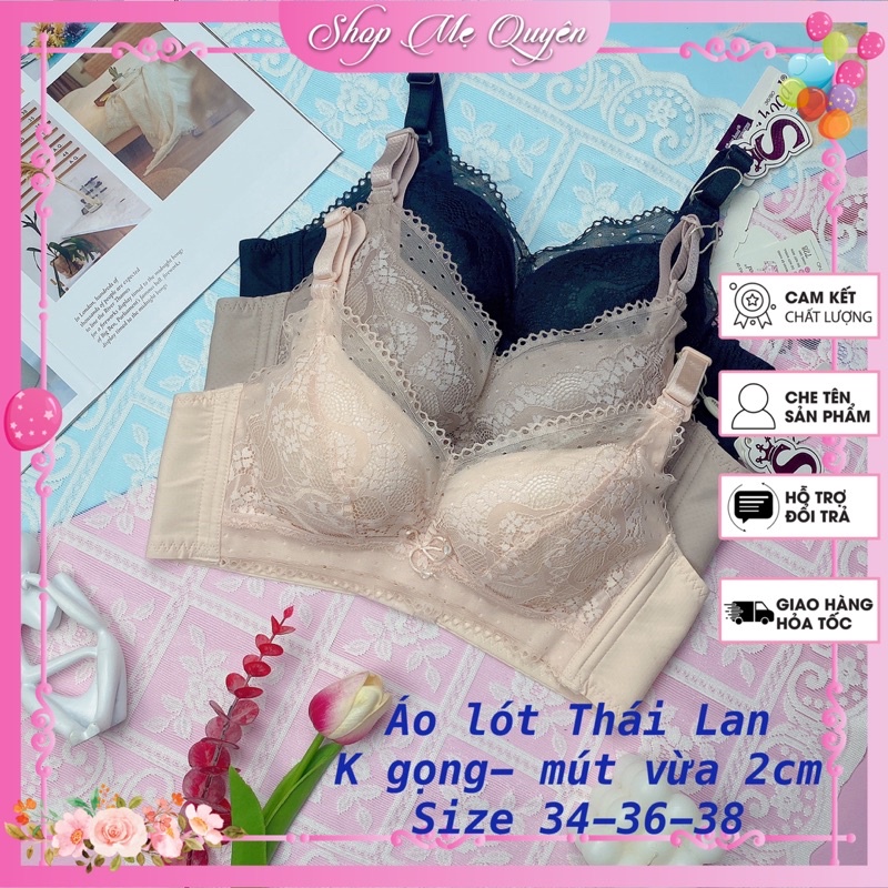 Áo lót ren không gọng , áo ngực Thái Lan mút vừa 2cm nâng ngực chống xệ