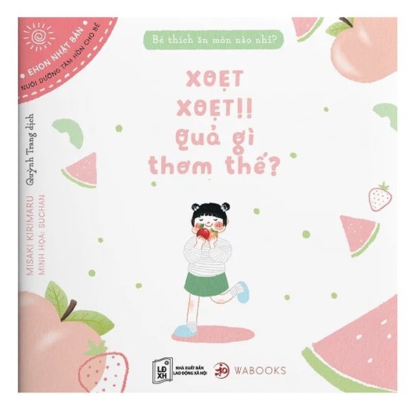 Sách Ehon - Bé Thích Ăn Món Nào Nhỉ? Xoẹt Xoẹt Quả Gì Thơm Thế