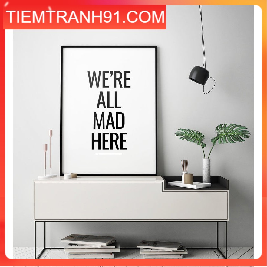 Tranh in cao cấp | Typograpy-We're All Mad Here Printable Art, Inspirational Quote Print 01 , tranh canvas giá rẻ