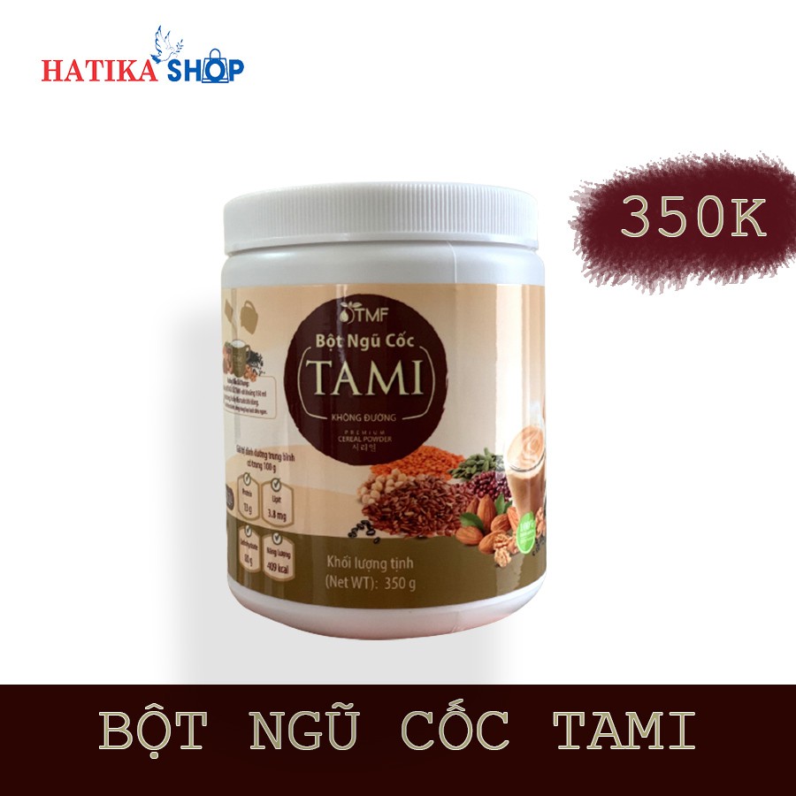 BỘT NGŨ CỐC TAMI KHÔNG ĐƯỜNG 350 G(ĂN SÁNG, DINH DƯỠNG SIÊU NGON)