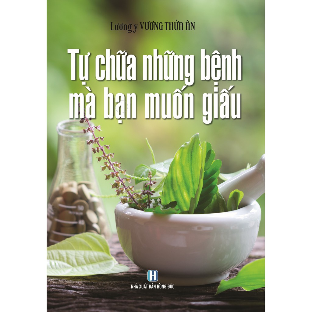 Sách - Tự Chữa Những Bệnh Mà Bạn Muốn Giấu (Lương Y Vương Thừa Ân)