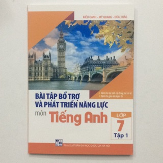 Bài Tập Bổ Trợ Và Phát Triển Năng Lực Môn Tiếng Anh Lớp 7 - Tập 1