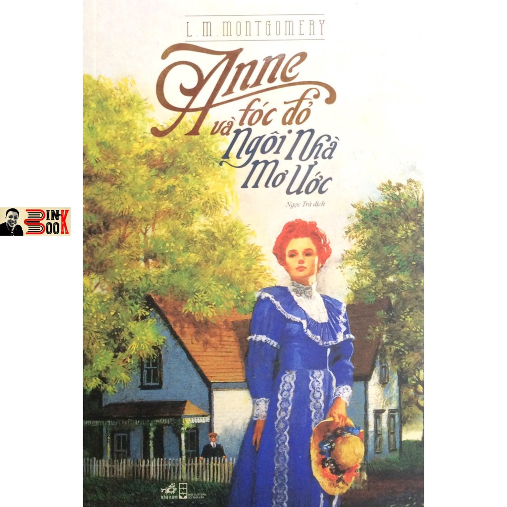 Sách - Anne Tóc Đỏ Và Ngôi Nhà Mơ Ước - LUCY MAUD MONTGOMERY - Bình Book