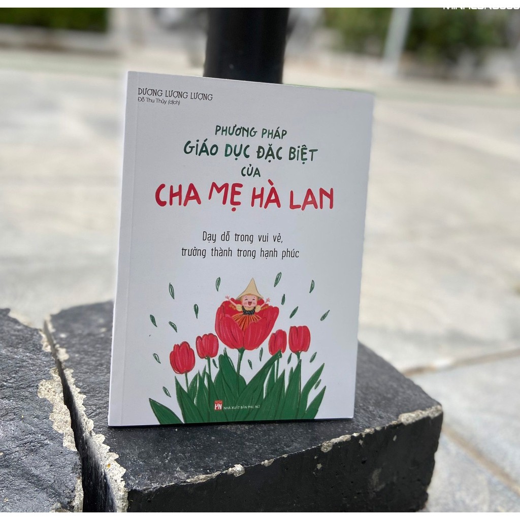 Sách - Phương pháp giáo dục đặc biệt của cha mẹ Hà Lan - Dạy dỗ trong vui vẻ, trưởng thành trong hạnh phúc - ML-MBE02-11