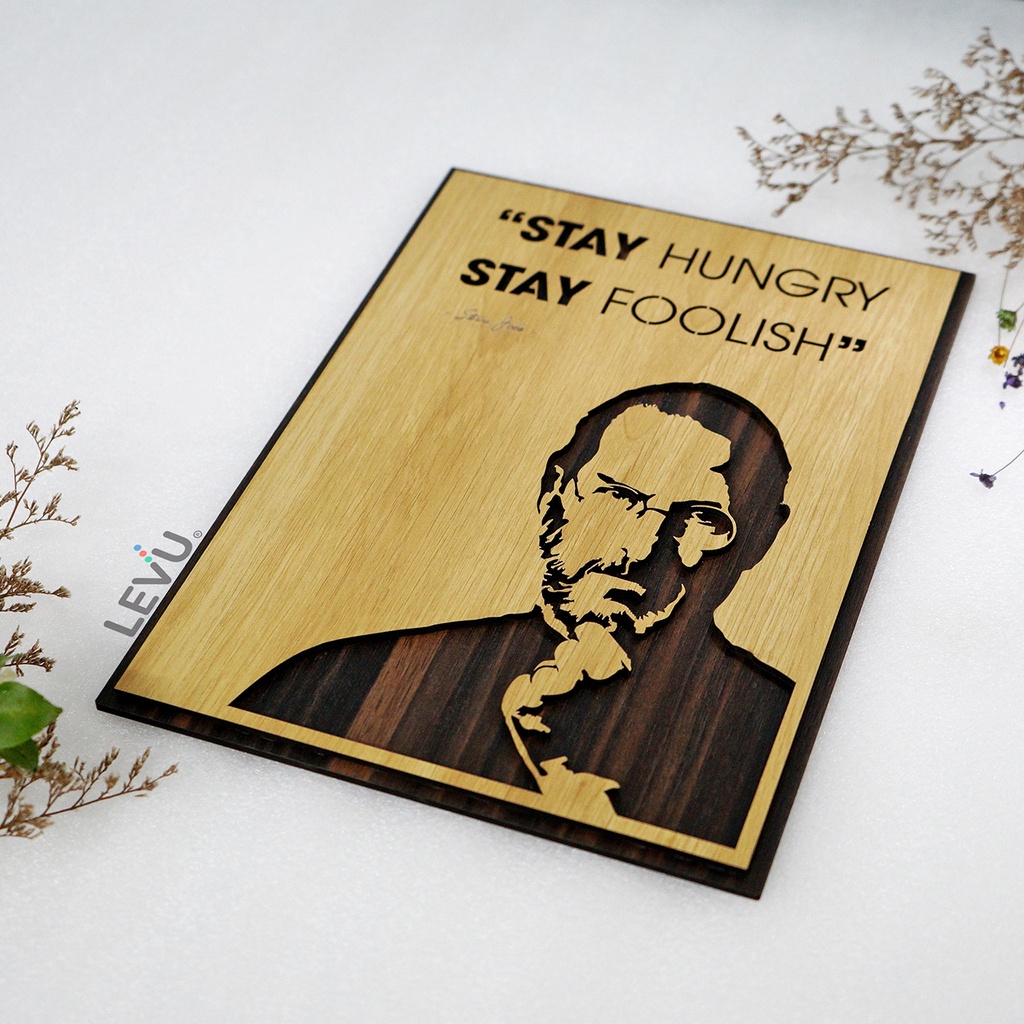 Tranh Gỗ Slogan LEVU EN11 “Stay Hungry Stay Foolish” Steve Jobs