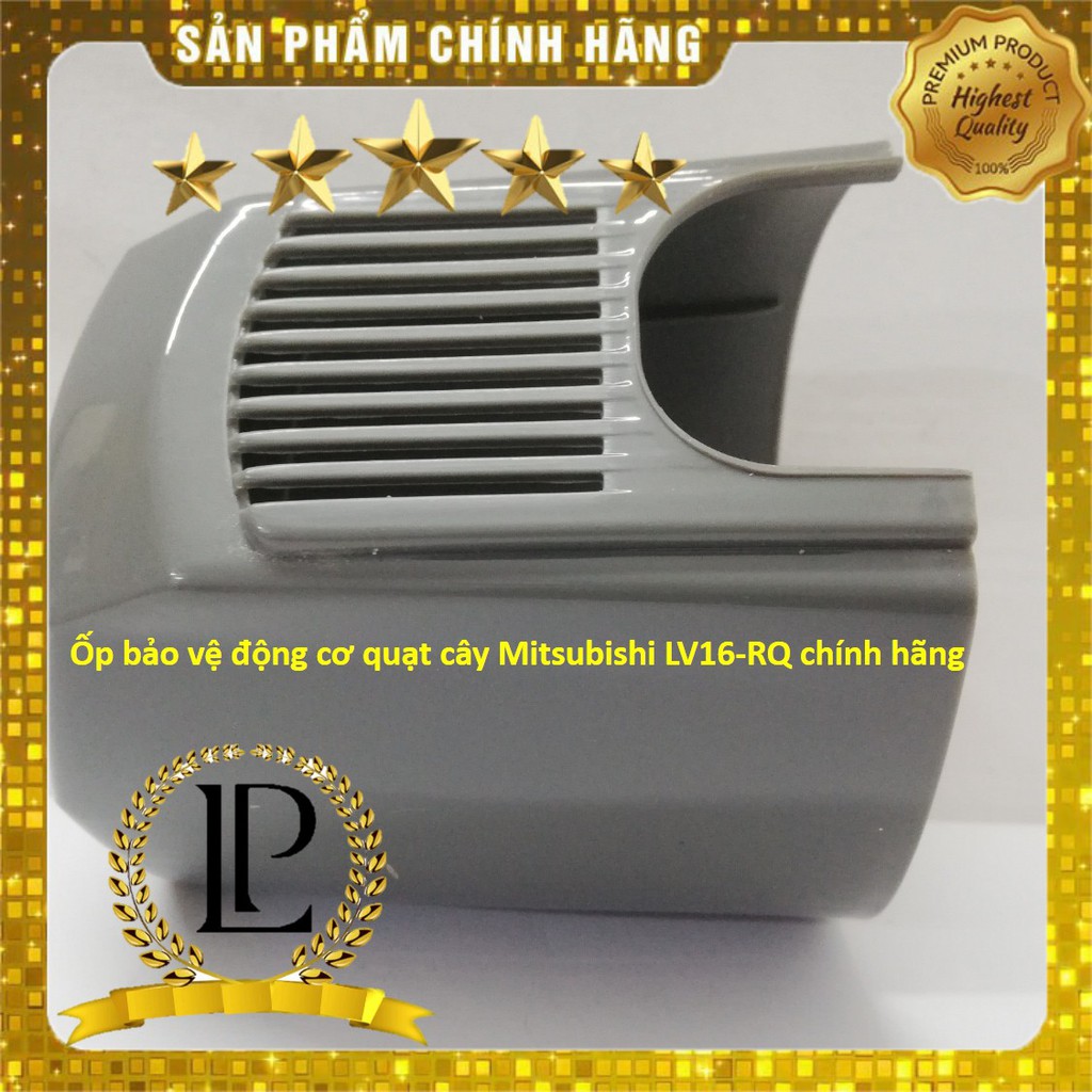 Ốp bảo vệ động cơ quạt cây Mitsubishi LV16-RT, RP, RQ, RY,... hay còn gọi là quạt cây Mitsubishi đời mới