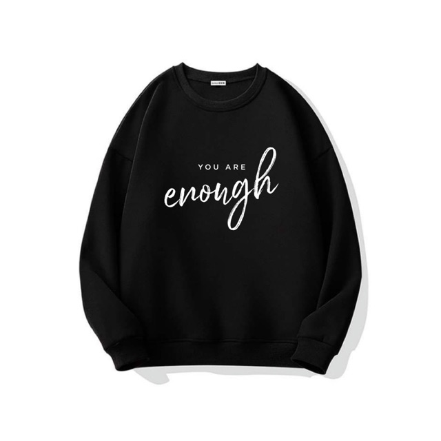 ÁO SWEATER NỈ BÔNG "YOU ARE ENOUGH"