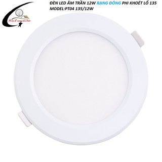 ĐÈN LED ÂM TRẦN 12W RẠNG ĐÔNG PHI KHOÉT LỔ 135mm MODEL:PT04L 135/12W