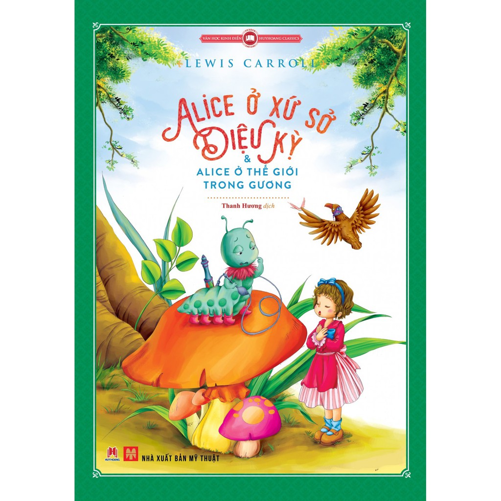 Sách - Alice ở xứ sở diệu kỳ &amp; Alice ở thế giới trong gương- Tủ sách văn học kinh điển thế giới rút gọn