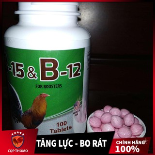 B15-B12 100 Viên giup cho Gà Đá Bo Lớn Dẻo Dai , tăng nước máu cho gà , khiến chiến kê tỉnh táo
