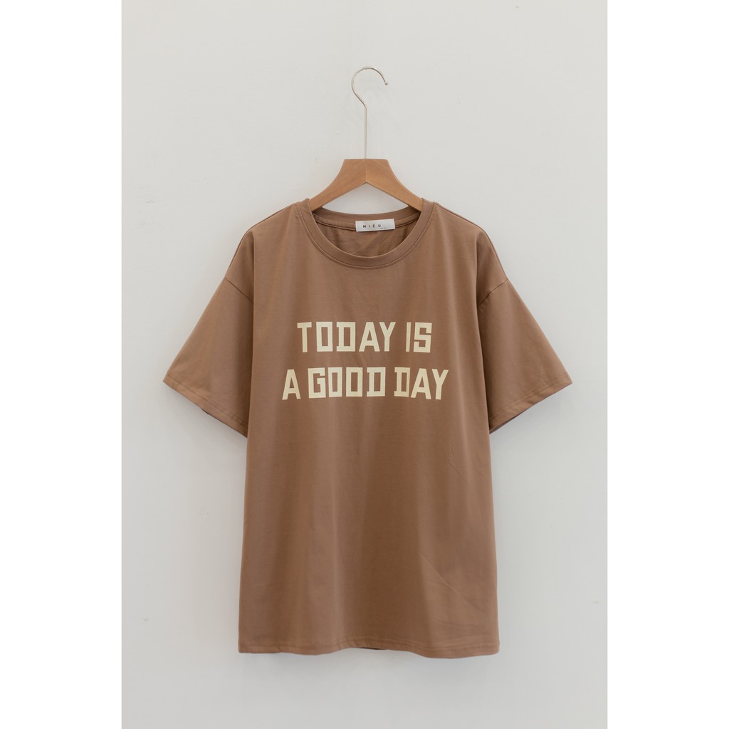 [ Miều ] Áo thun in hình Today is a good day