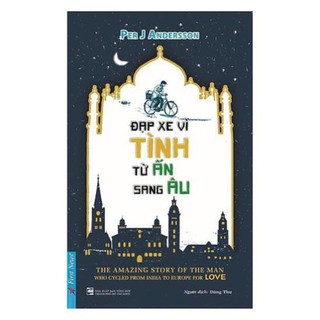 Sách first news - đạp xe vì tình từ ấn sang âu