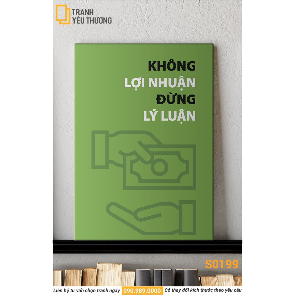 Tranh Văn Phòng tạo động lực - KHÔNG LỢI NHUẬN ĐỪNG LÝ LUẬN