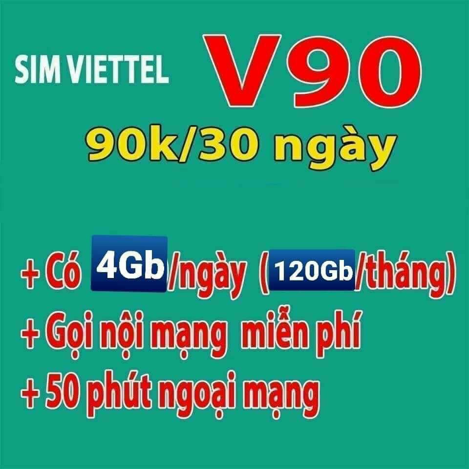 SIM 4G Viettel  V90  MIỄN PHÍ 4GB/NGÀY, 120GB/THÁNG CHỈ ÁP DỤNG VỚI KHÁCH TẠI HCM VÀ CẦN THƠ