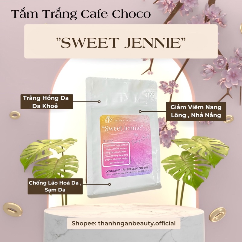 TẮM TRẮNG CAFE CHOCO SWEET JENNIE HANDMADE - TRẮNG DA AN TOÀN [TTBC NHẸ NHÀNG] | BigBuy360 - bigbuy360.vn
