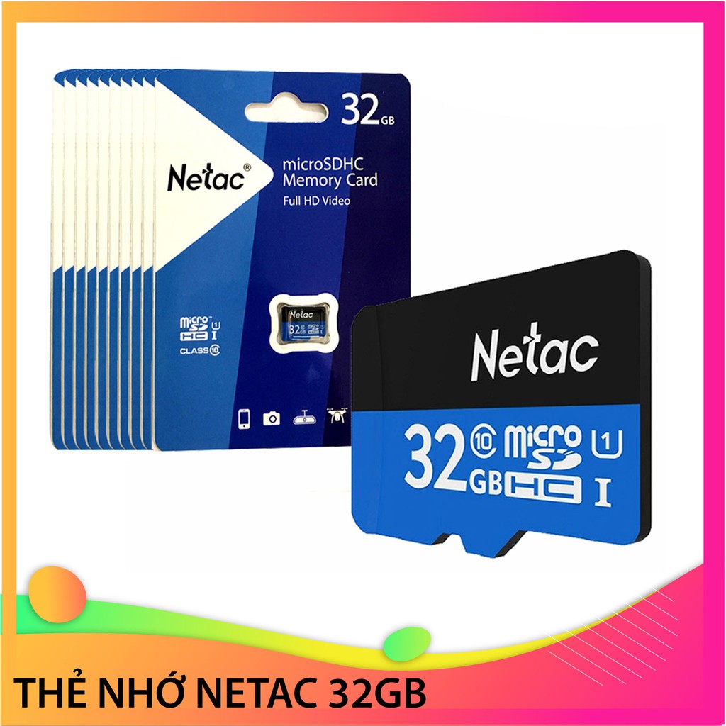 THẺ NHỚ 32G NETAC Micro SD chuyên dụng cho Camera, Điện thoại