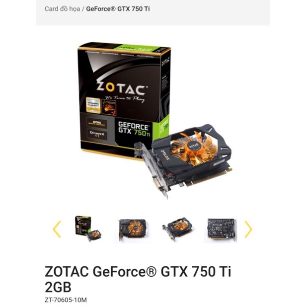 Cạc màn hình Zotac GTX 750Ti 2Gb DDR5 1 Fan, không nguồn phụ.