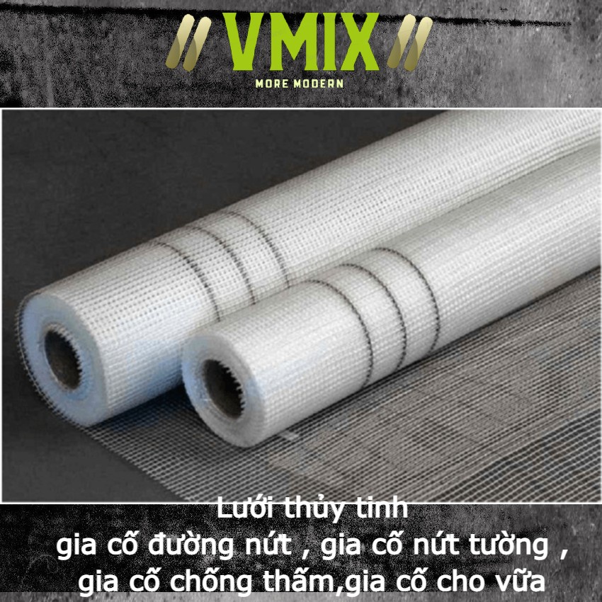 Lưới thủy tinh gia cường cho lớp vữa chống nứt và gia cường chống thấm dễ thi công,làm lưới chống muỗi .Vmix.