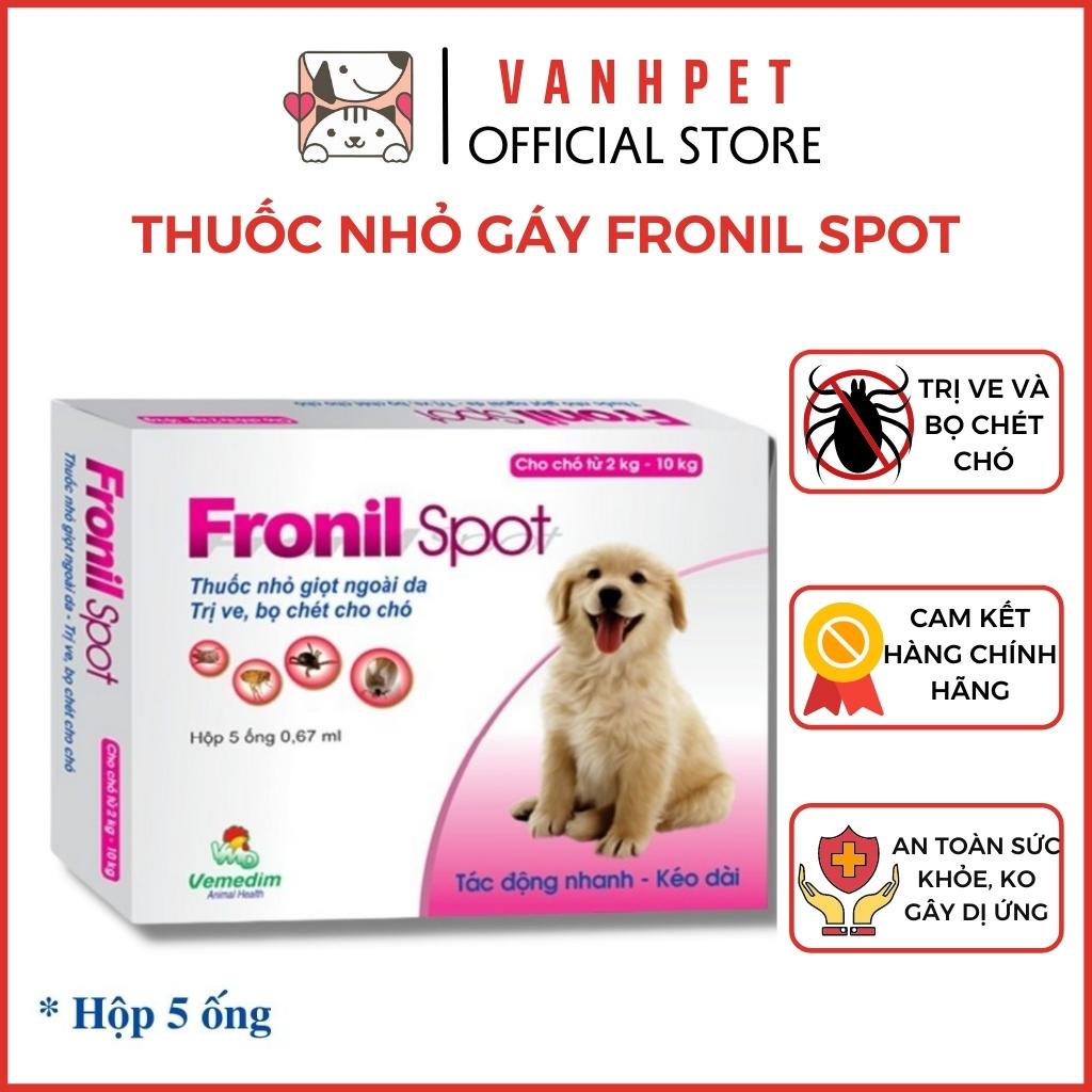 Nhỏ gáy Fronil Spot dạng ống diệt ve rận bọ chét cho chó mèo chính hãng - vanhpet